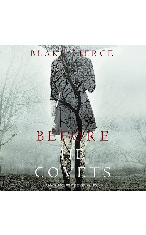 Обложка аудиокниги «Before He Covets» автора Блейка Пирса. ISBN 9781640295155.