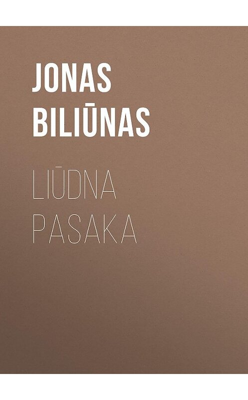 Обложка книги «Liūdna pasaka» автора Jonas Biliūnas.