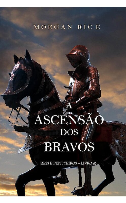 Обложка книги «A Ascensão Dos Bravos» автора Моргана Райса. ISBN 9781632913395.