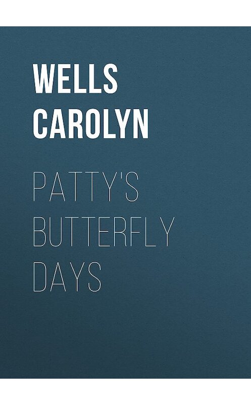 Обложка книги «Patty's Butterfly Days» автора Carolyn Wells.