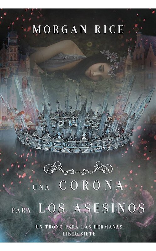 Обложка книги «Una Corona para Los Asesinos» автора Моргана Райса. ISBN 9781094305486.