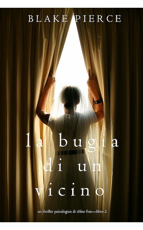 Обложка книги «La Bugia di un Vicino» автора Блейка Пирса. ISBN 9781640296152.