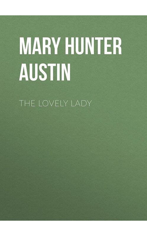 Обложка книги «The Lovely Lady» автора Mary Austin.
