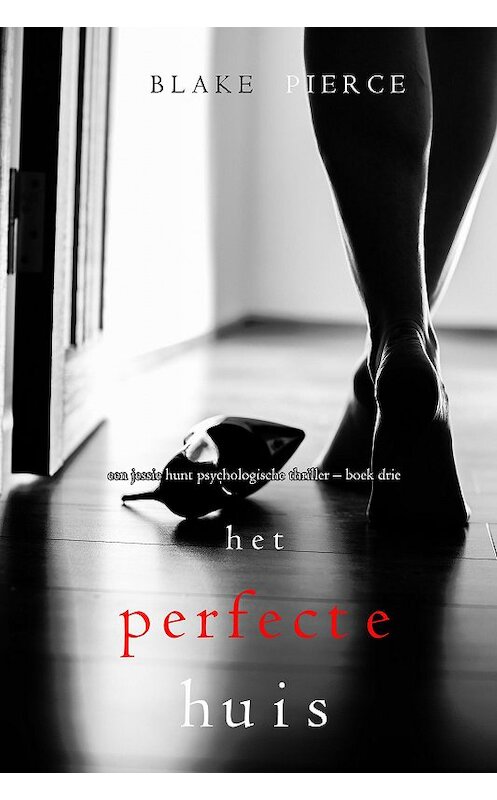 Обложка книги «Het perfecte huis» автора Блейка Пирса. ISBN 9781094346311.