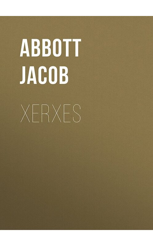 Обложка книги «Xerxes» автора Jacob Abbott.