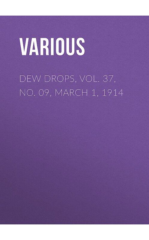 Обложка книги «Dew Drops, Vol. 37, No. 09, March 1, 1914» автора Various.