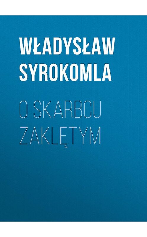 Обложка книги «O skarbcu zaklętym» автора Władysław Syrokomla.