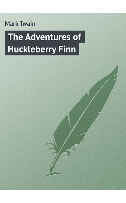 Обложка книги «The Adventures of Huckleberry Finn» автора Марка Твена.