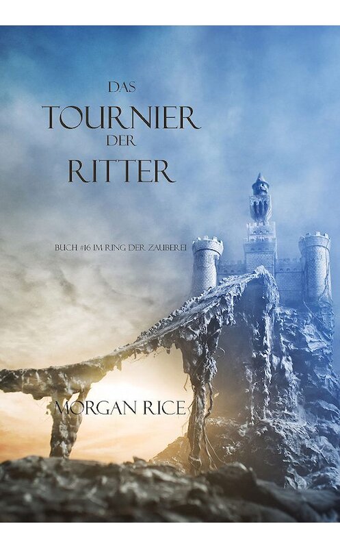 Обложка книги «Das Tournier Der Ritter» автора Моргана Райса. ISBN 9781632911681.