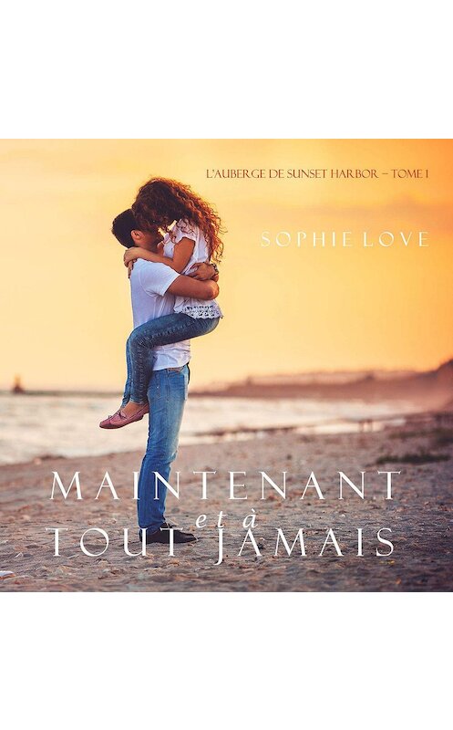 Обложка аудиокниги «Maintenant et À Tout Jamais» автора Софи Лава. ISBN 9781094300238.