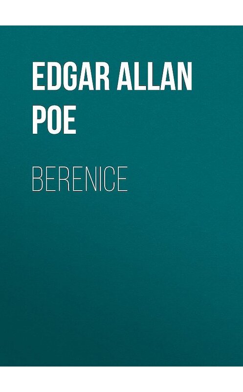 Обложка книги «Berenice» автора Эдгара Аллана По.