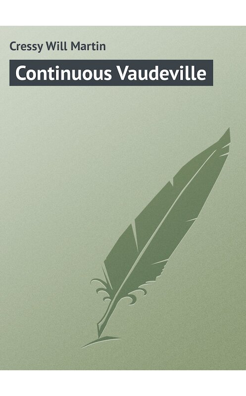 Обложка книги «Continuous Vaudeville» автора Will Cressy.