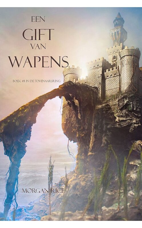 Обложка книги «Een Gift Van Wapens» автора Моргана Райса. ISBN 9781632912152.