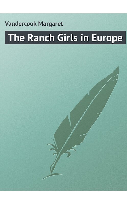 Обложка книги «The Ranch Girls in Europe» автора Margaret Vandercook.