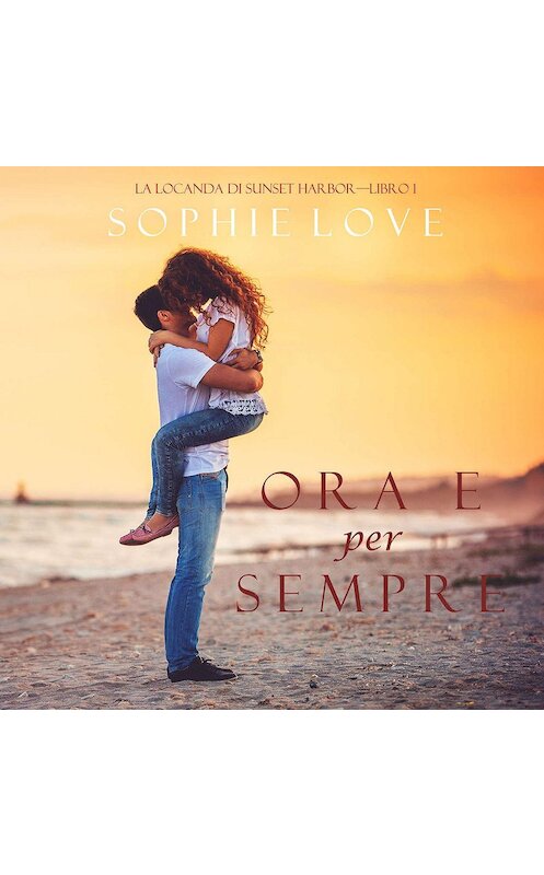 Обложка аудиокниги «Ora e per sempre» автора Софи Лава. ISBN 9781094300450.