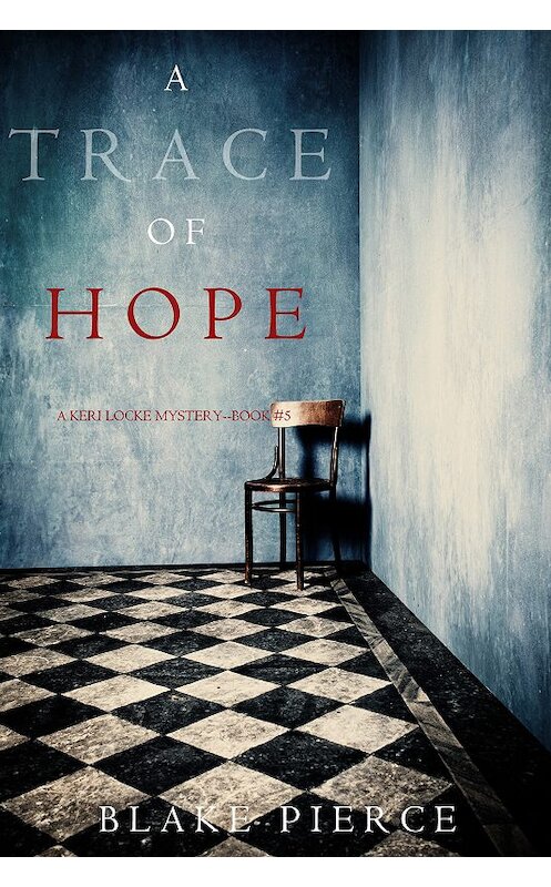 Обложка книги «A Trace of Hope» автора Блейка Пирса. ISBN 9781640292451.