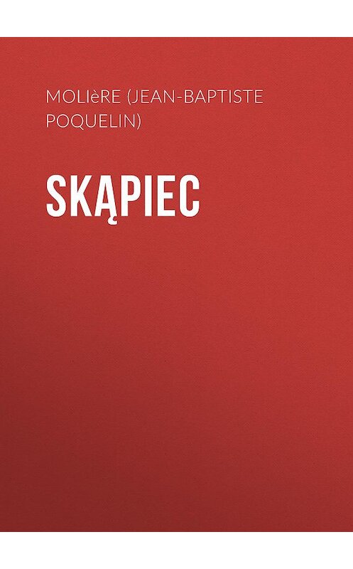 Обложка книги «Skąpiec» автора Мольера (жан-Батиста Поклен).