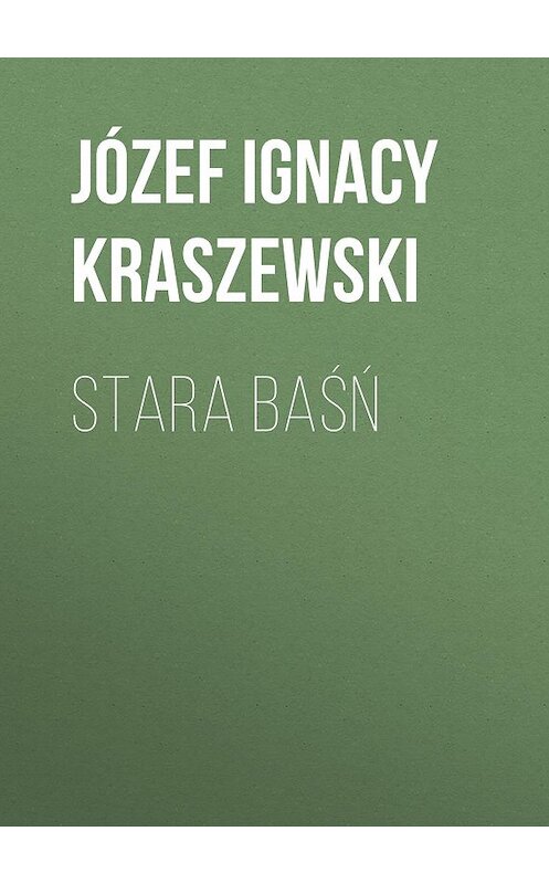 Обложка книги «Stara baśń» автора Józef Ignacy Kraszewski.