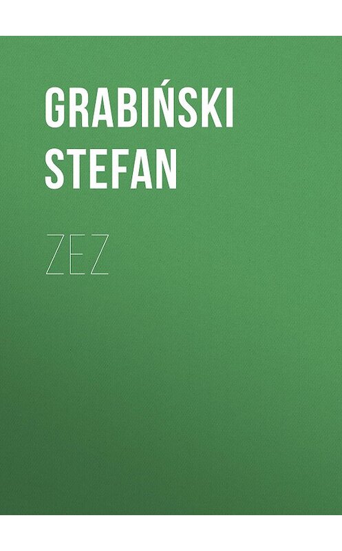 Обложка книги «Zez» автора Grabiński Stefan.