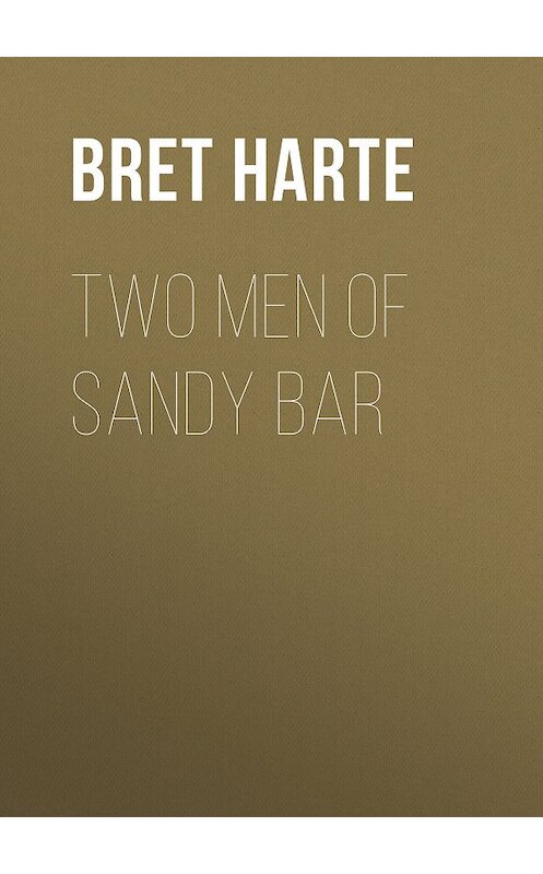 Обложка книги «Two Men of Sandy Bar» автора Bret Harte.
