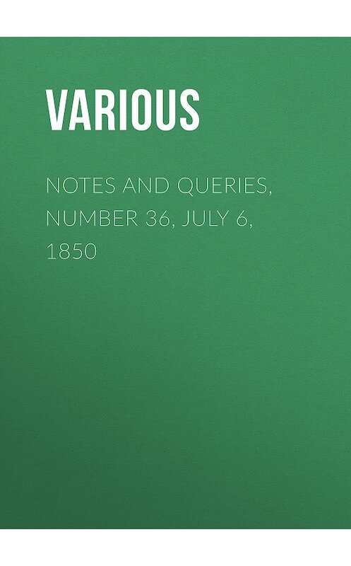 Обложка книги «Notes and Queries, Number 36, July 6, 1850» автора Various.