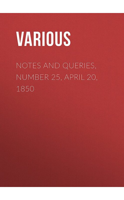Обложка книги «Notes and Queries, Number 25, April 20, 1850» автора Various.