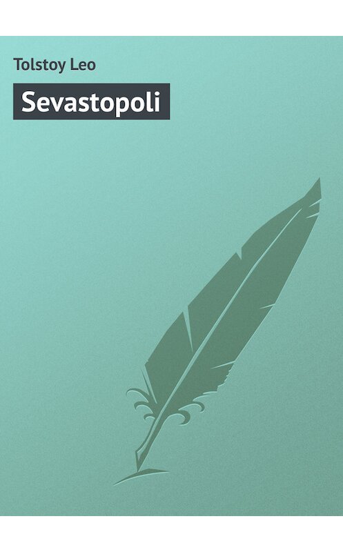 Обложка книги «Sevastopoli» автора Лева Толстоя.