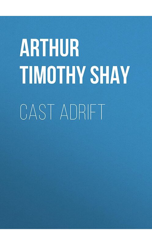 Обложка книги «Cast Adrift» автора Timothy Arthur.