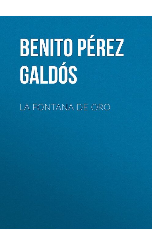 Обложка книги «La Fontana de Oro» автора Benito Pérez Galdós.