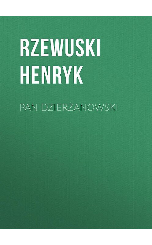 Обложка книги «Pan Dzierżanowski» автора Rzewuski Henryk.