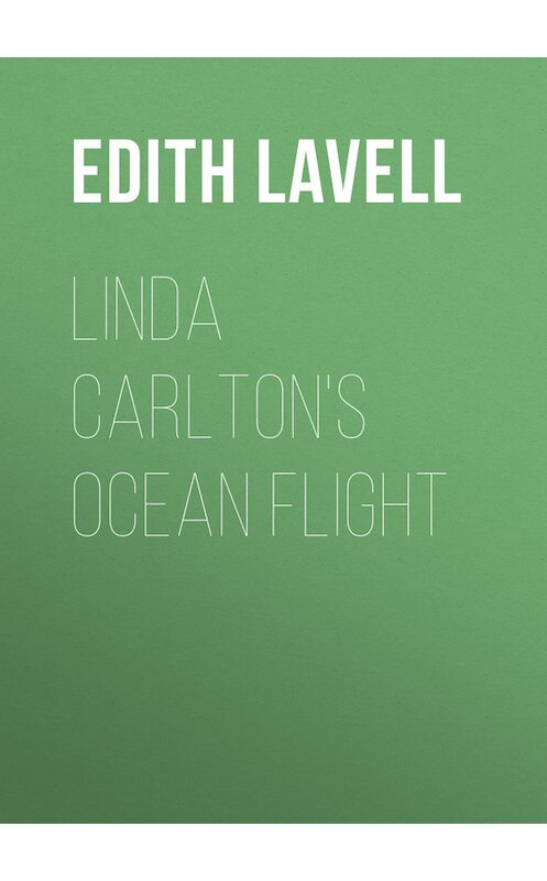 Обложка книги «Linda Carlton's Ocean Flight» автора Edith Lavell.