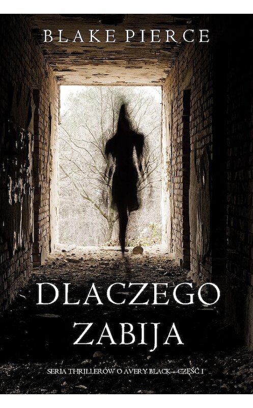 Обложка книги «Dlaczego zabija» автора Блейка Пирса. ISBN 9781094304199.