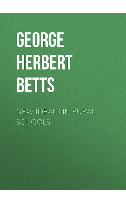 Обложка книги «New Ideals in Rural Schools» автора George Herbert Betts.