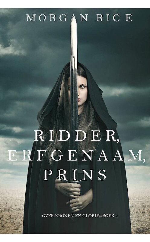 Обложка книги «Ridder, Erfgenaam, Prins» автора Моргана Райса. ISBN 9781640290747.