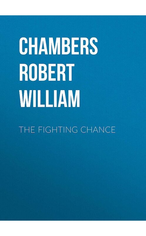 Обложка книги «The Fighting Chance» автора Robert Chambers.