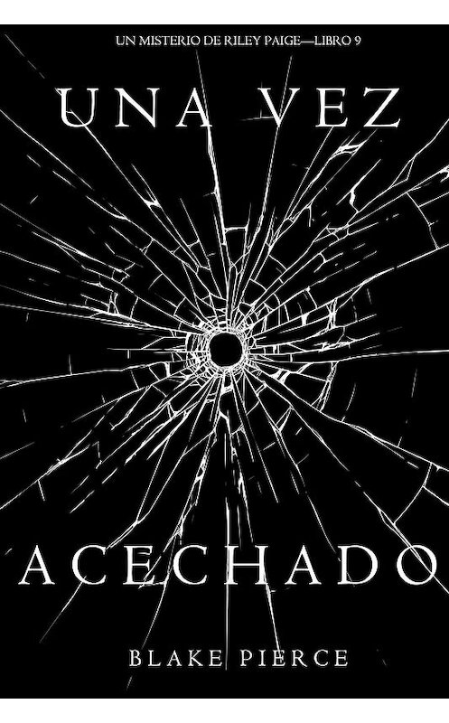 Обложка книги «Una Vez Acechado» автора Блейка Пирса. ISBN 9781640298682.