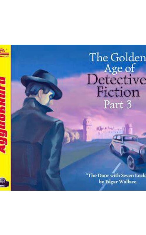 Обложка аудиокниги «The Golden Age of Detective Fiction. Part 3» автора Edgar Wallace.