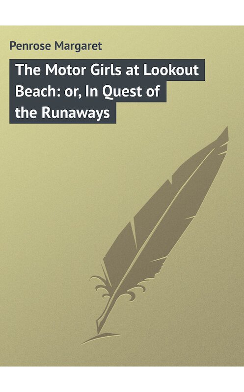 Обложка книги «The Motor Girls at Lookout Beach: or, In Quest of the Runaways» автора Margaret Penrose.