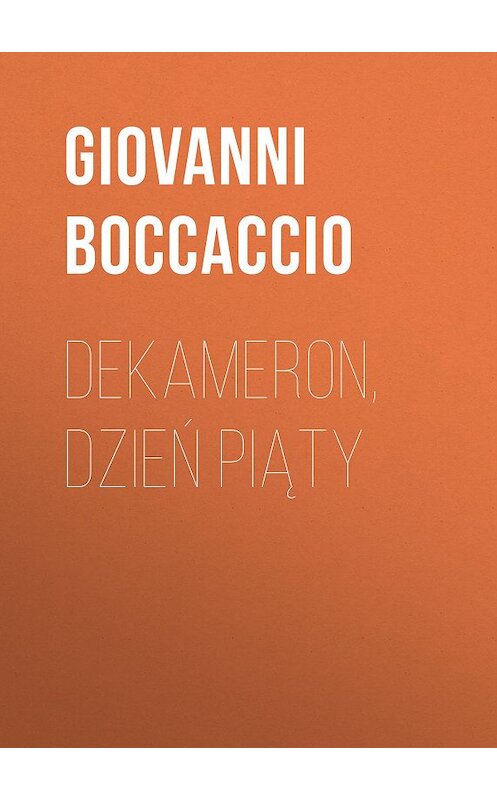 Обложка книги «Dekameron, Dzień piąty» автора Джованни Боккаччо.