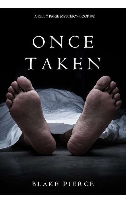 Обложка книги «Once Taken» автора Блейка Пирса. ISBN 9781632915542.