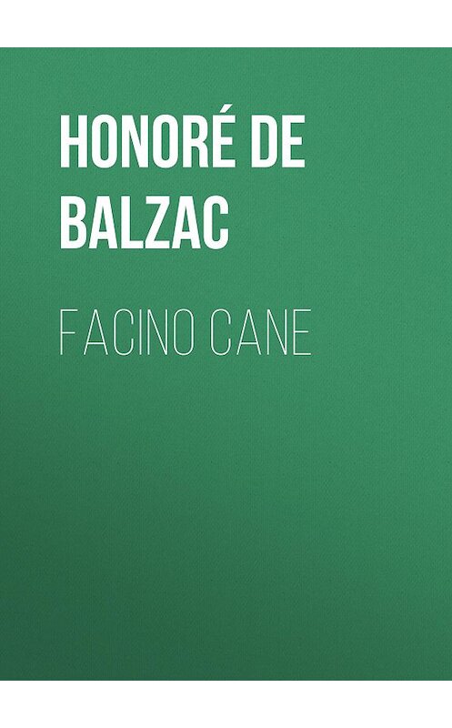 Обложка книги «Facino Cane» автора Оноре Де Бальзак.