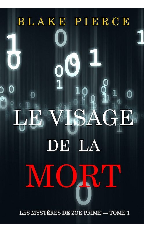 Обложка книги «Le Visage de la Mort» автора Блейка Пирса. ISBN 9781094305639.