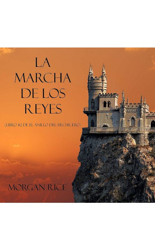 Обложка аудиокниги «La Marcha De Los Reyes» автора Моргана Райса. ISBN 9781094300818.
