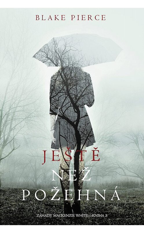 Обложка книги «Ještě Než Požehná» автора Блейка Пирса. ISBN 9781640298781.