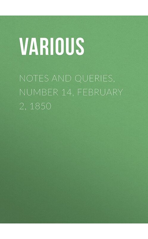 Обложка книги «Notes and Queries, Number 14, February 2, 1850» автора Various.