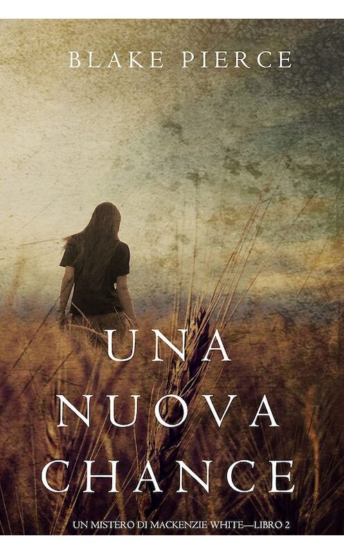 Обложка книги «Una Nuova Chance» автора Блейка Пирса. ISBN 9781640290822.