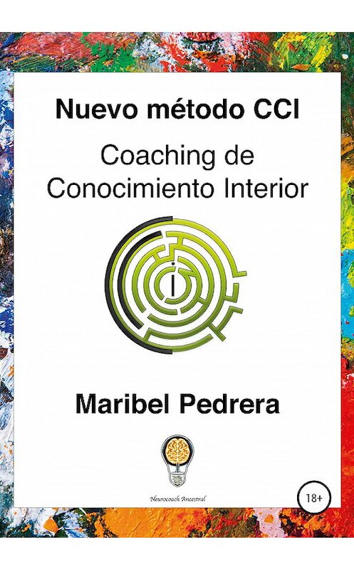 Обложка книги «Nuevo Método CCI Coaching de Conocimiento Interior» автора Maribel Pedrera издание 2020 года. ISBN 9785532994218.