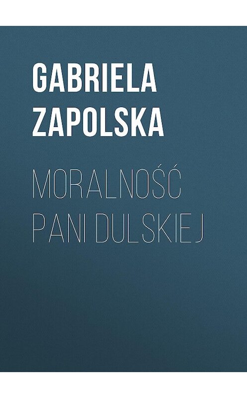 Обложка книги «Moralność pani Dulskiej» автора Gabriela Zapolska.