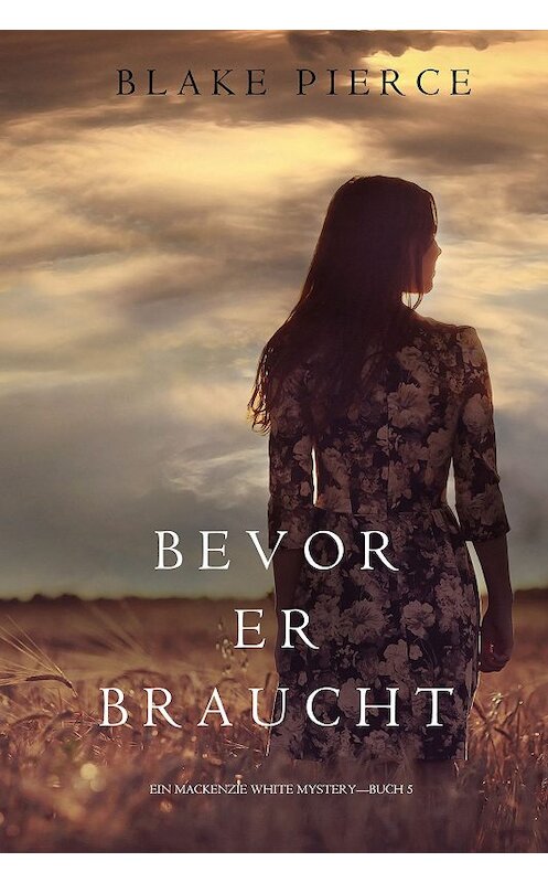 Обложка книги «Bevor Er Braucht» автора Блейка Пирса. ISBN 9781640292048.