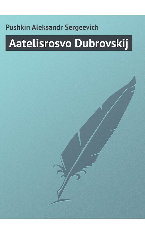 Обложка книги «Aatelisrosvo Dubrovskij» автора Александра Пушкина.